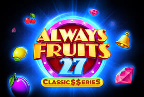 Always Fruits 27: Classic$$erieS